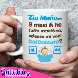 Tazza mug 11 oz 9 mesi ti ho fatto aspettare, adesso mi vuoi battezzare? PERSONALIZZATA CON IL NOME del PADRINO!