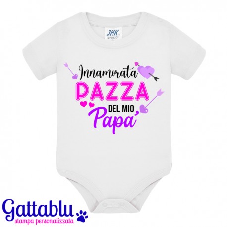 Body neonata bimba Innamorata pazza del mio papà! Idea regalo dolcissima per padre e bebè!