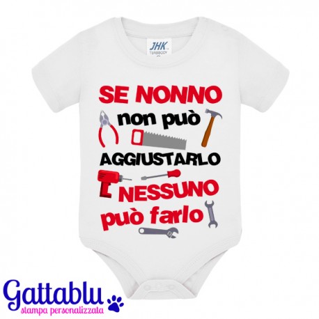 Body neonato bimbo Se nonno non sa aggiustarlo nessuno può farlo! Attrezzi, festa dei nonni! Bianco