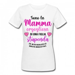 T-shirt donna Mamma orgogliosa di una figlia stupenda! Divertente regalo festa della mamma!