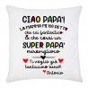 Federa per cuscino Ciao Papà, sarai un super papà meraviglioso! Personalizzata con il nome del bimbo o bimba!