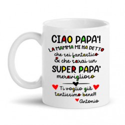 Tazza mug 11 oz Ciao papà, sarai un super papà meraviglioso! Personalizzabile con il nome di bimbo o bimba!