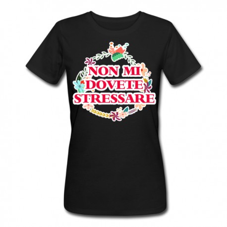 T-shirt donna nera Non mi dovete stressare floral! Divertente, festa della mamma!