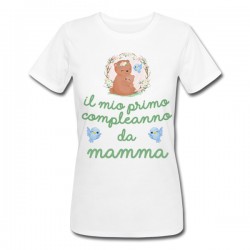 T-shirt donna Il mio primo compleanno da Mamma, orsetti e uccellini!
