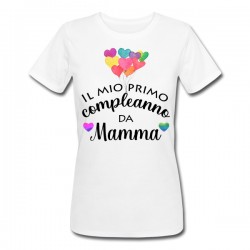 T-shirt donna Il mio primo compleanno da Mamma, palloncini, idea regalo!