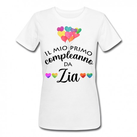 T-shirt donna Il mio primo compleanno da Zia, palloncini, idea regalo!