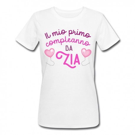 T-shirt donna Il mio primo compleanno da Zia, palloncini pink hearts, idea regalo!