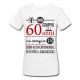 T-shirt donna compleanno Non compio 60 anni ma 18 più 42 di esperienza, fascino e saggezza!