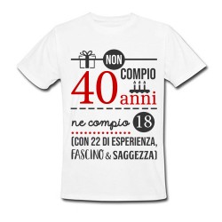 T-shirt uomo compleanno Non compio 40 anni ma 18 più 22 di esperienza, fascino e saggezza!