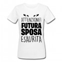 T-shirt donna Attenzione Futura Sposa Esaurita! Stress da matrimonio, addio al nubilato!