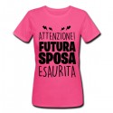 T-shirt donna Attenzione Futura Sposa Esaurita! Stress da matrimonio, addio al nubilato! Fucsia!