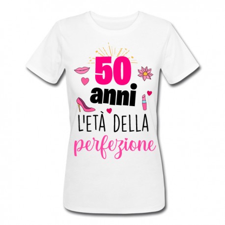 T-shirt donna compleanno 50 anni l'età della perfezione! Idea regalo cinquant'anni!