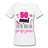 T-shirt donna compleanno 50 anni l'età della perfezione! Idea regalo cinquant'anni!