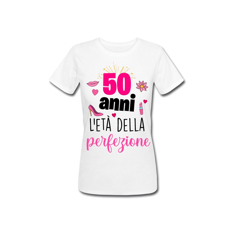 T-shirt donna compleanno 50 anni l'età della perfezione! Idea regalo  cinquant'anni!