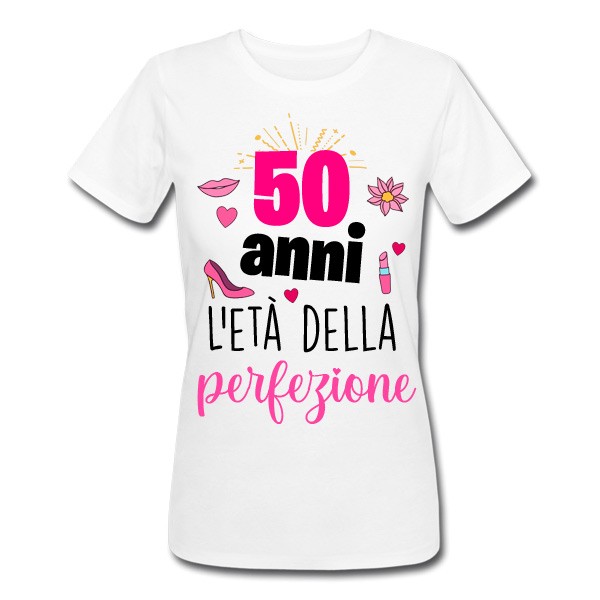 T-shirt donna compleanno 50 anni l'età della perfezione! Idea regalo  cinquant'anni!