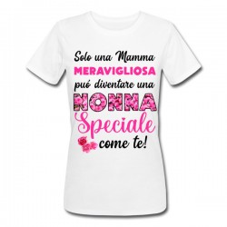 T-shirt donna Solo una mamma meravigliosa può diventare una Nonna Speciale come te!