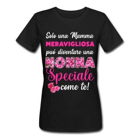 T-shirt donna Solo una mamma meravigliosa può diventare una Nonna Speciale come te! Nera!