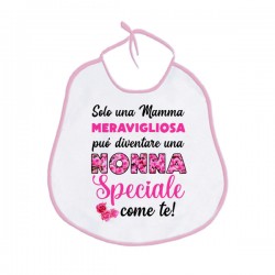 Bavaglino bavetta bimba Solo una mamma meravigliosa può diventare una Nonna Speciale come te!