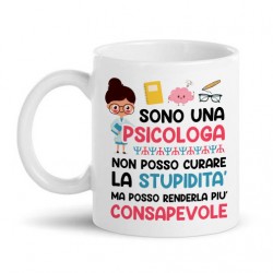 Tazza mug 11 oz Sono una psicologa, non curo la stupidità ma posso renderla consapevole, divertente!