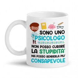 Tazza mug 11 oz Sono uno psicologo, non curo la stupidità ma posso renderla consapevole, divertente!