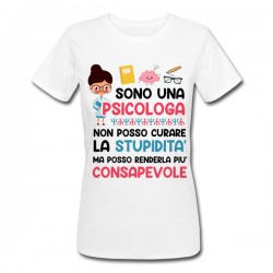 T-shirt donna Sono una psicologa, non curo la stupidità ma posso renderla consapevole, divertente!