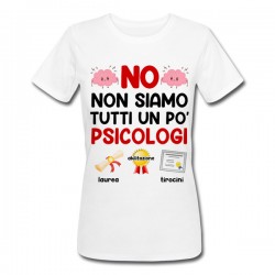T-shirt donna NO, non siamo tutti un po' psicologi, idea regalo divertente psicologa!
