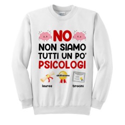 Felpa girocollo unisex uomo e donna NO, non siamo tutti un po' psicologi, divertente idea regalo!