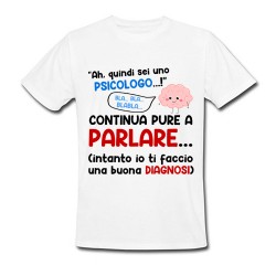 T-shirt uomo Continua pure a parlare, intanto ti faccio una buona diagnosi! Psicologo!