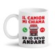 Tazza mug 11 oz Il camion mi chiama e io devo andare! Idea regalo camionista!