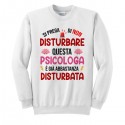 Felpa Girocollo Donna Si Prega di Non Disturbare Questa psicologa è già Abbastanza disturbata! Idea Regalo Divertente Laurea! 