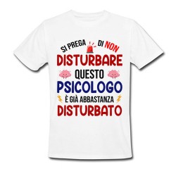 T-Shirt Maglietta Uomo Si Prega di Non Disturbare Questo Psicologo è già Abbastanza disturbato! Idea Regalo Divertente Laurea! 