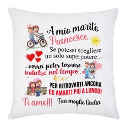 Federa per cuscino A mio Marito, personalizzata con i vostri nomi! Indietro nel tempo per amarti più a lungo! Ti Amo! 