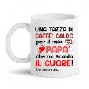 Tazza mug 11 oz Caffè caldo per il mio papà che mi scalda il cuore, con amore da, PERSONALIZZATA CON NOME O NOMI!