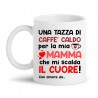 Tazza mug 11 oz Caffè caldo per la mia mamma che mi scalda il cuore, con amore da, PERSONALIZZATA CON NOME O NOMI!