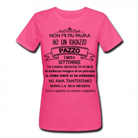 T-Shirt Maglietta Donna fucsia Non mi fai paura ho un ragazzo pazzo! Divertente, PERSONALIZZATA CON MESE DI NASCITA!