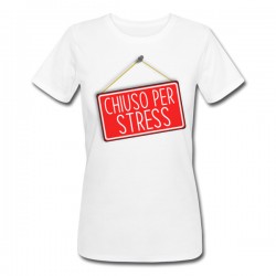 T-Shirt Maglietta Donna Chiuso per Stress! Cartello divertente antistress!