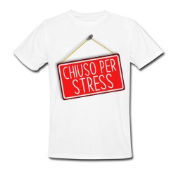 T-Shirt Maglietta Uomo Chiuso per Stress! Cartello divertente antistress!