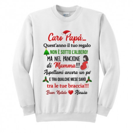 Felpa Girocollo Uomo Caro futuro papà il tuo regalo di Natale è nel pancione di mamma! Personalizzata con nome bimbo o bimba!