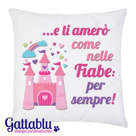 Federa per cuscino E ti amerò come nelle fiabe, per sempre! Dedica romantica per lui e lei, San Valentino!