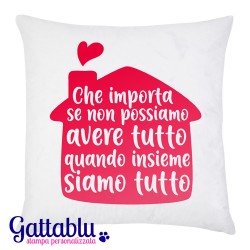 Federa per cuscino Che importa se non possiamo avere tutto quando insieme siamo tutto! Dedica romantica San Valentino!