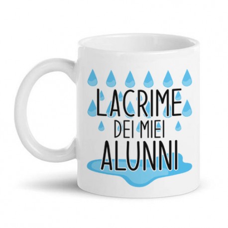  Tazza mug 11 oz Lacrime dei miei alunni, divertente idea regalo prof, insegnante studenti!