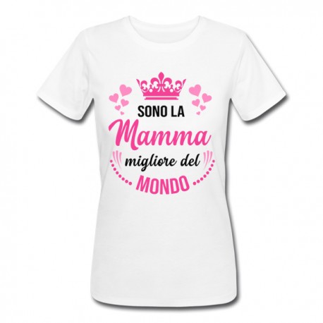  T-Shirt Maglietta Donna Sono la Mamma migliore del mondo, regalo Festa della Mamma!