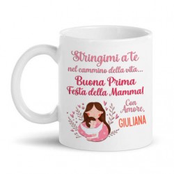 Tazza Mug 11 oz Stringimi a te, Prima Festa della Mamma, personalizzata con nome bimbo o bimba! Rosa!