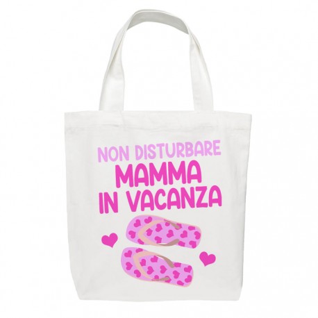 Shopper bag Non disturbare Mamma in Vacanza! Borsa per il mare!