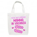 Shopper bag Non disturbare Mamma in Vacanza! Borsa per il mare!