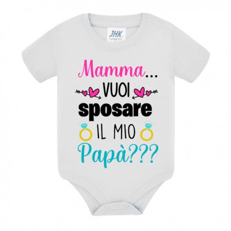 Body bimbo o bimba Mamma vuoi sposare il mio papà? Proposta di nozze, matrimonio! Scritta rosa!