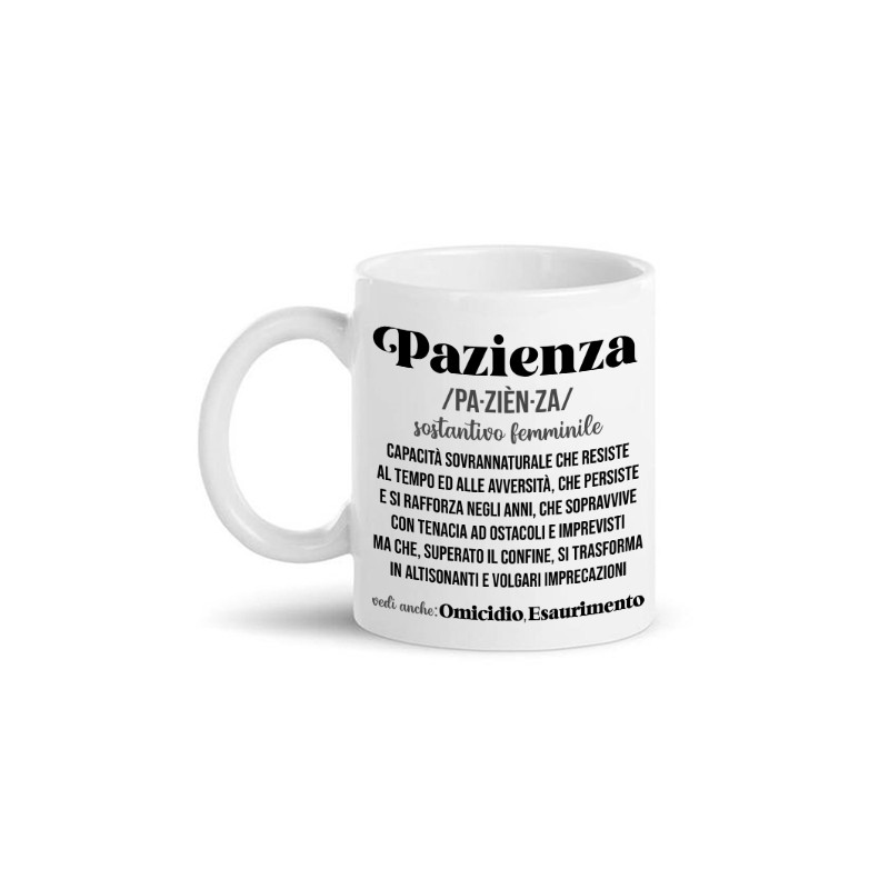 Tazza mug 11oz Pazienza, definizione divertente dizionario, capacità che si  trasforma in insulti, idea regalo simpatica!