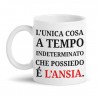 Tazza mug 11oz L'unica cosa a tempo indeterminato che possiedo è l'ansia, divertente!