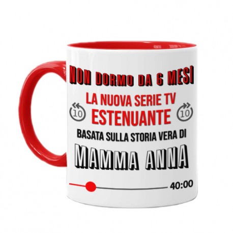 Tazza mug 11oz Non dormo da 6 mesi, la nuova serie tv basata su storia vera di mamma, personalizzata con il nome! Divertente! 
