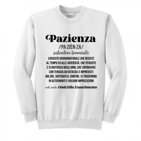Felpa Girocollo Unisex Uomo o Donna Pazienza, Definizione Divertente Dizionario, si trasforma in insulti!